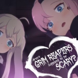 arent grim reapers supposed to be scary