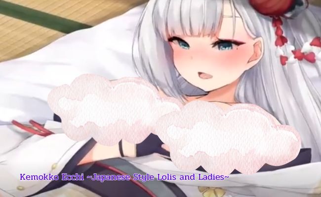 kemokko ecchi ~japanese style lolis and ladies~